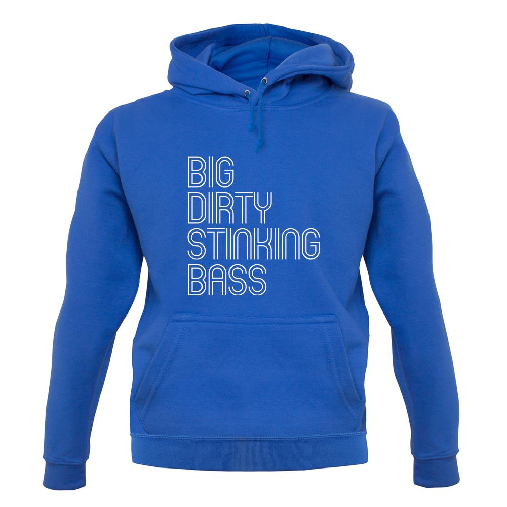 Big Dirty Stinking Bass unisex hoodie