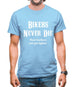 Bikers Never Die Mens T-Shirt