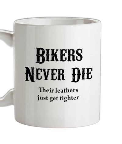 Bikers Never Die Ceramic Mug