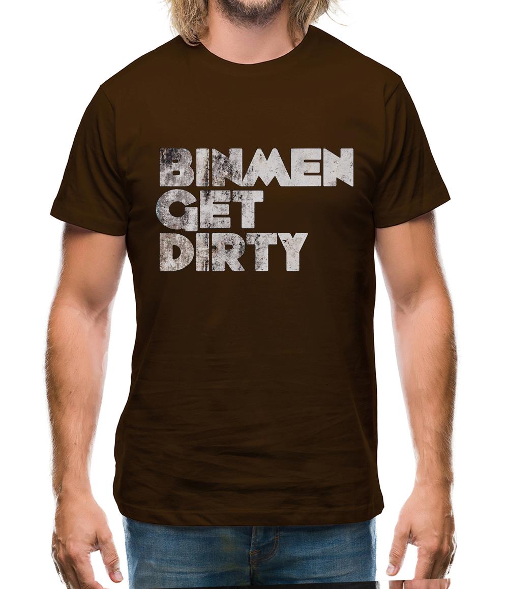 Bin Men Get Dirty Mens T-Shirt