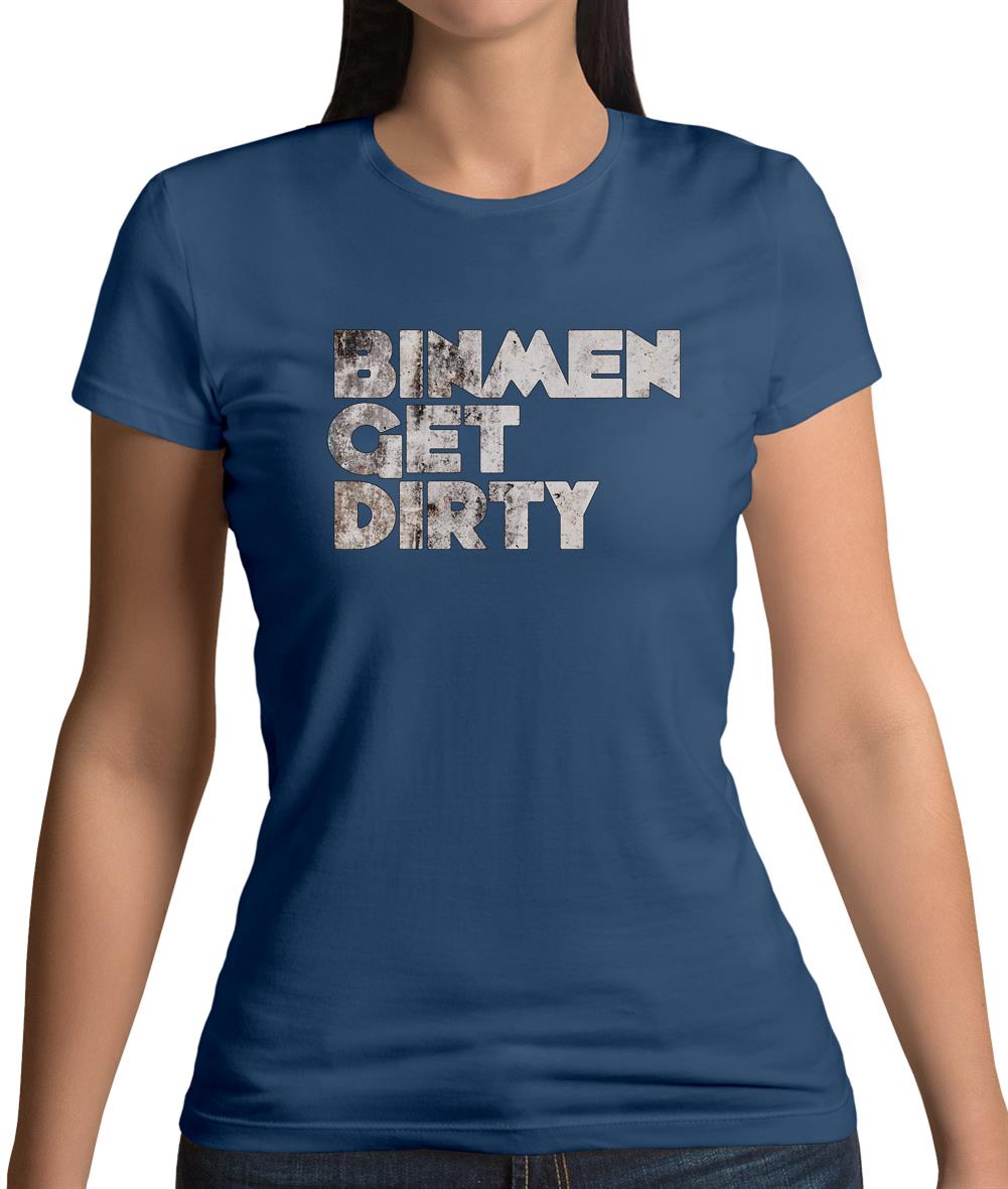 Bin Men Get Dirty Womens T-Shirt