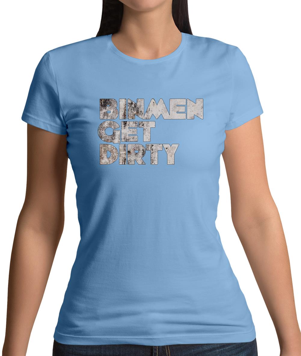 Bin Men Get Dirty Womens T-Shirt