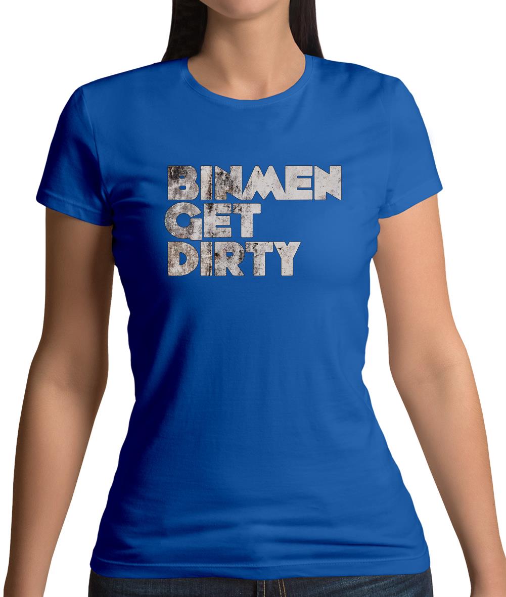 Bin Men Get Dirty Womens T-Shirt
