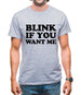 Blink If You Want Me Mens T-Shirt