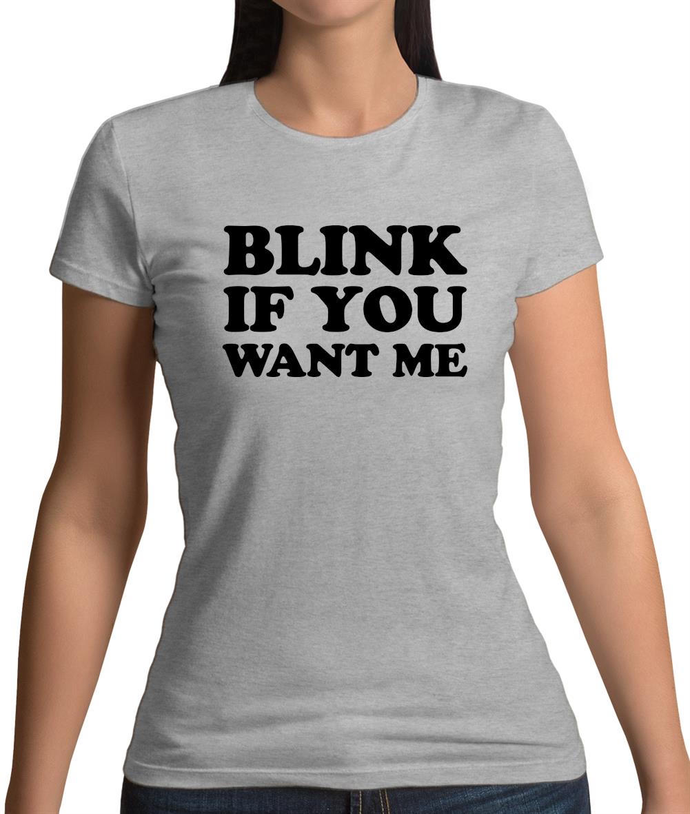 Blink If You Want Me Womens T-Shirt