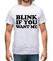 Blink If You Want Me Mens T-Shirt