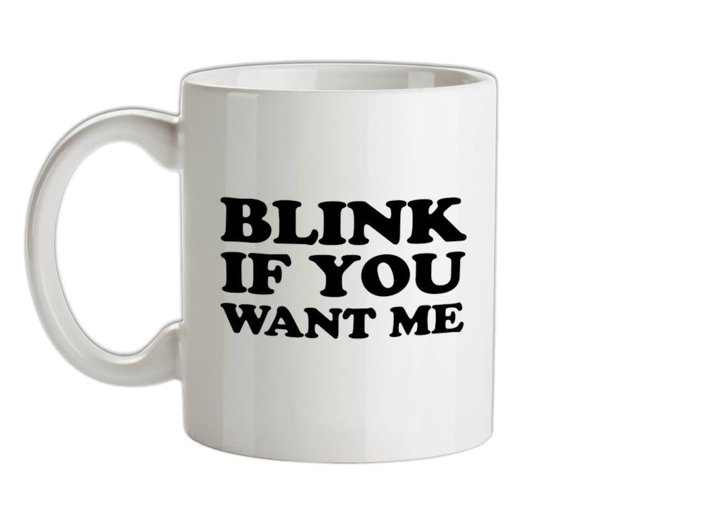 Blink if you want me Ceramic Mug