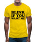 Blink If You Want Me Mens T-Shirt