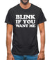 Blink If You Want Me Mens T-Shirt