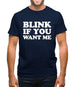 Blink If You Want Me Mens T-Shirt