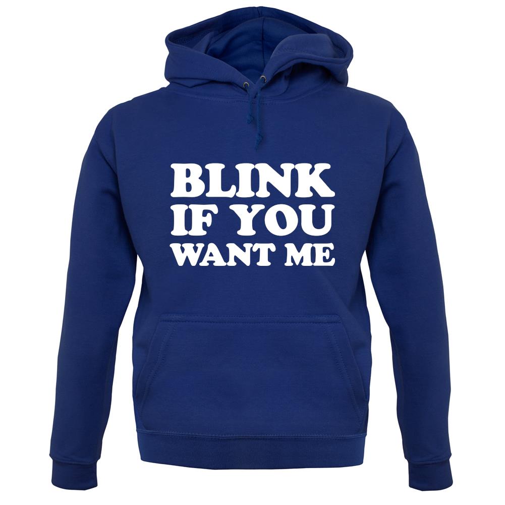 Blink If You Want Me unisex hoodie