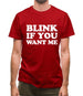Blink If You Want Me Mens T-Shirt