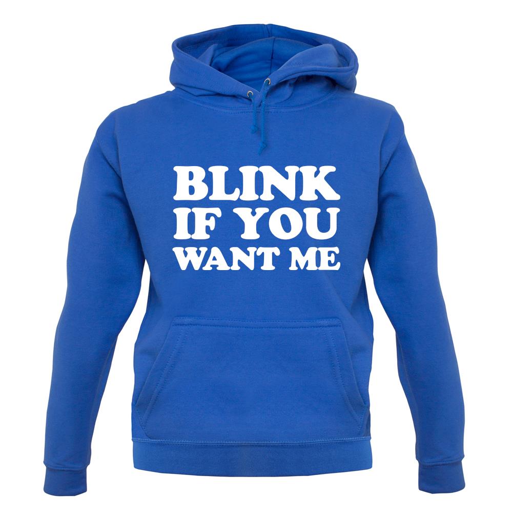 Blink If You Want Me unisex hoodie