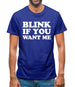 Blink If You Want Me Mens T-Shirt