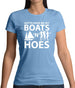 Gotta Have Me My Boats N Hoes Womens T-Shirt