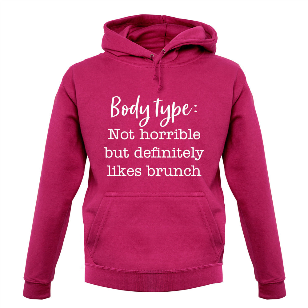 Body Type - Not Horrible But Likes Brunches Unisex Hoodie