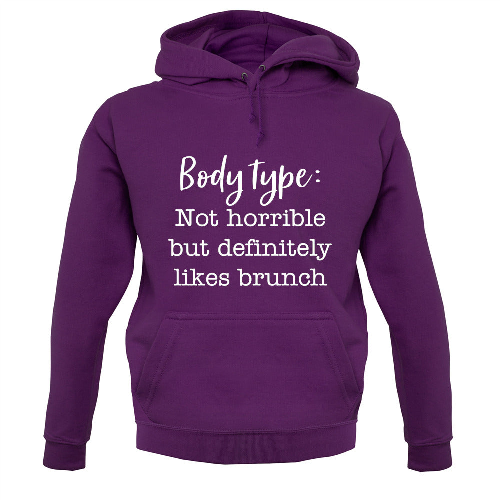 Body Type - Not Horrible But Likes Brunches Unisex Hoodie