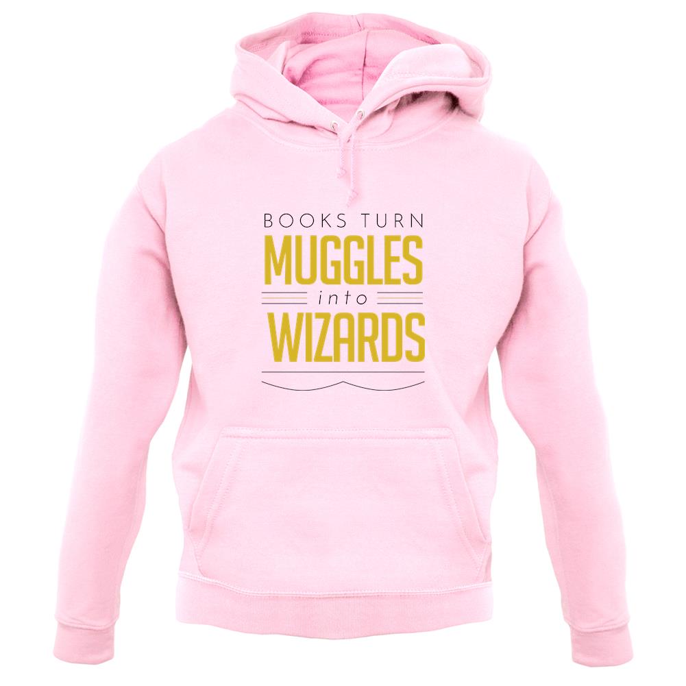 Books Turn Muggles Into Wizzards unisex hoodie