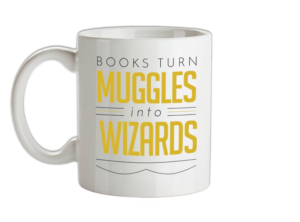 Books Turn Muggles Into Wizzards Ceramic Mug