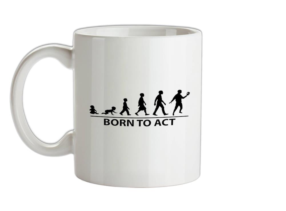 Born To Act Ceramic Mug