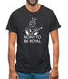 Born To Be Royal Mens T-Shirt