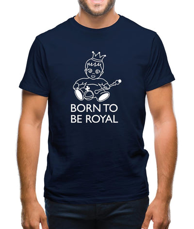 Born To Be Royal Mens T-Shirt