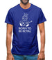 Born To Be Royal Mens T-Shirt