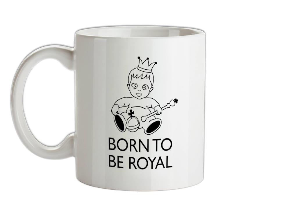 Born To Be Royal Ceramic Mug