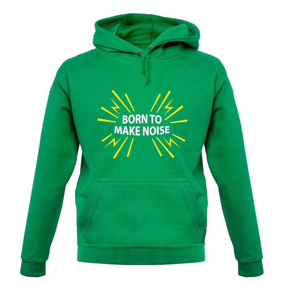 Born To Make Noise unisex hoodie