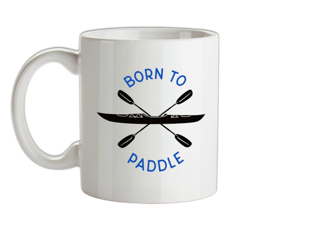 Born To Paddle Ceramic Mug