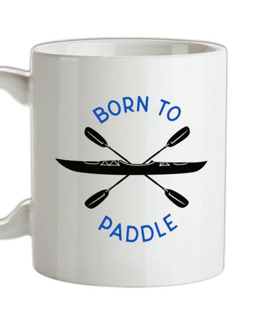 Born To Paddle Ceramic Mug