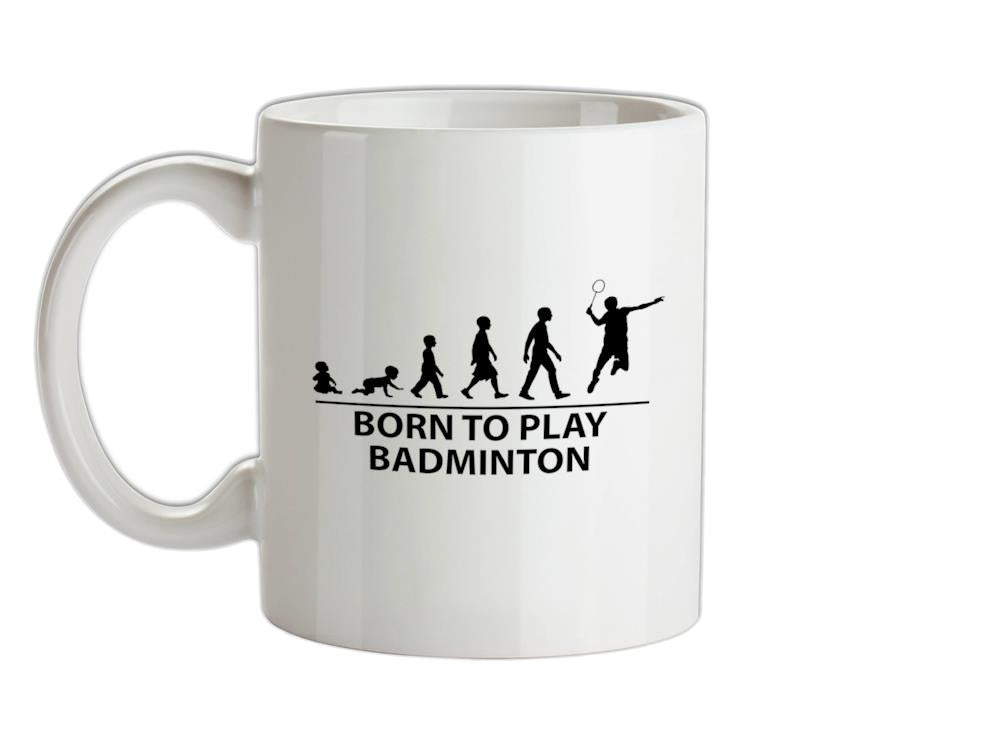 Born To Play Badminton Ceramic Mug
