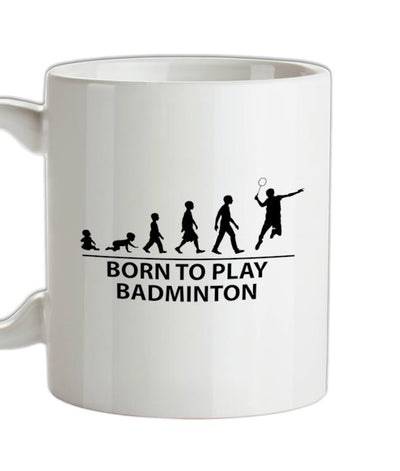 Born To Play Badminton Ceramic Mug