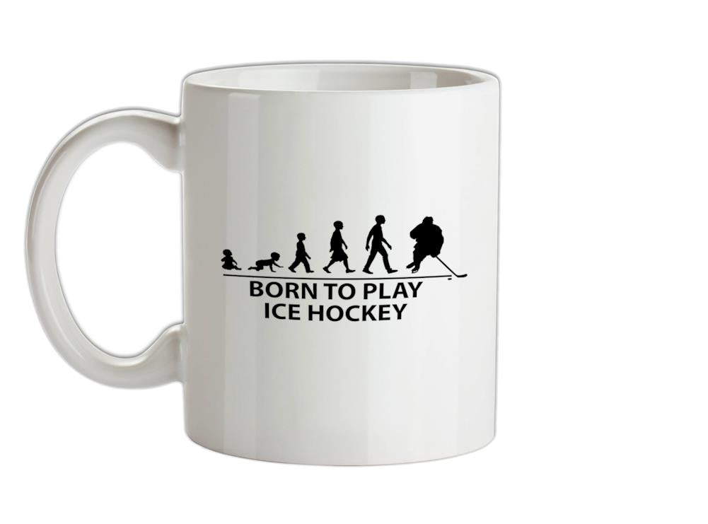 Born To Play Ice Hockey Ceramic Mug