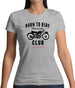Born To Ride Motorcycle Club Womens T-Shirt