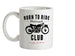 Born To Ride Motorcycle Club Ceramic Mug
