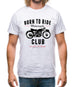 Born To Ride Motorcycle Club Mens T-Shirt