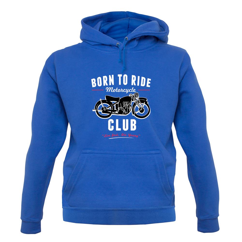 Born To Ride Motorcycle Club Unisex Hoodie