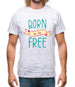 Born To Be Free Mens T-Shirt