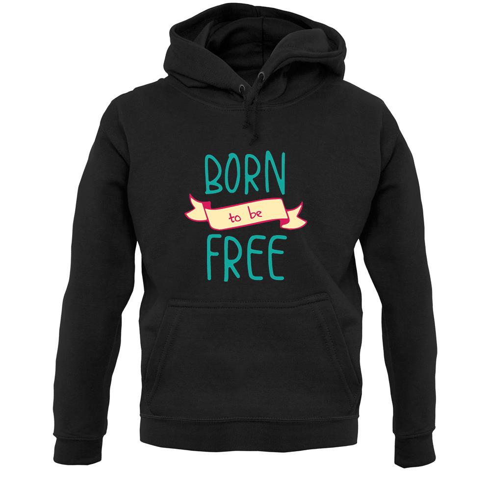 Born To Be Free Unisex Hoodie