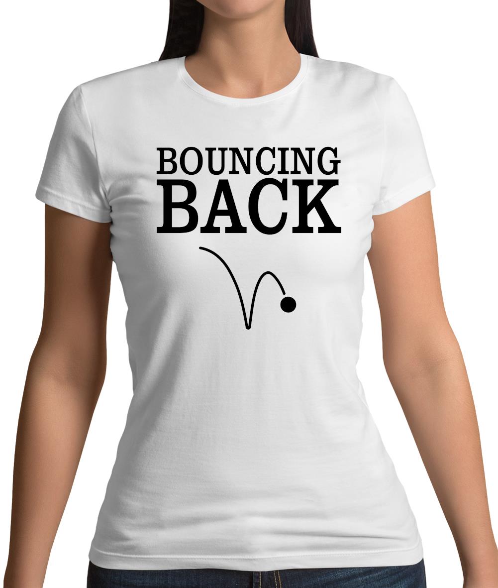 Bouncing Back Womens T-Shirt