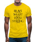 Brave, Smart, Loyal, Strong Mens T-Shirt