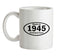 Made In 1945 All British Parts Ceramic Mug