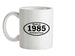 Made In 1985 All British Parts Ceramic Mug