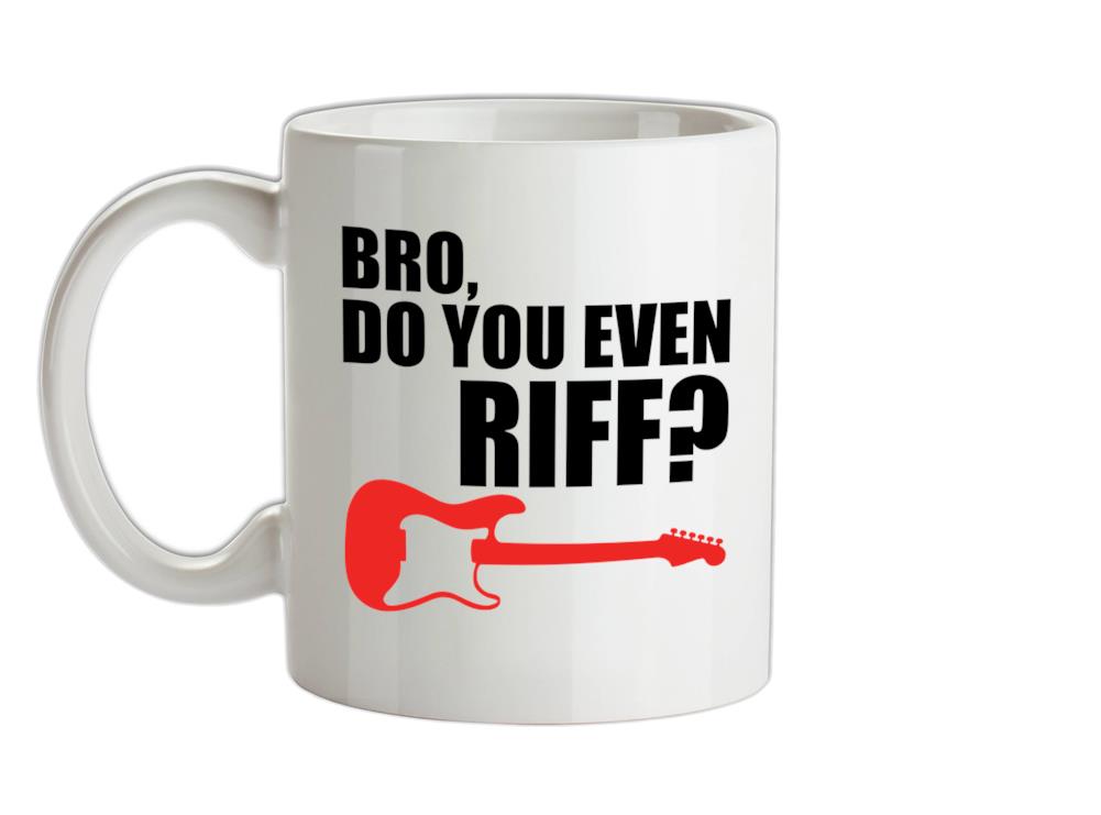 Bro Do You Even Riff Ceramic Mug