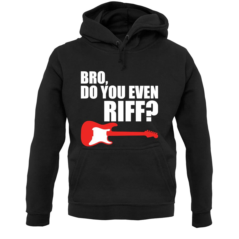 Bro Do You Even Riff Unisex Hoodie