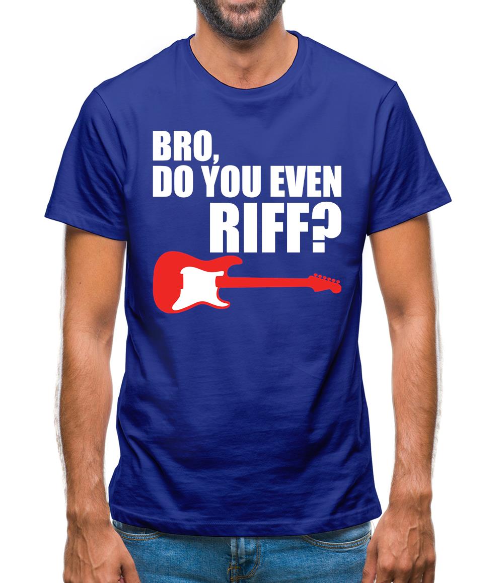 Bro Do You Even Riff Mens T-Shirt