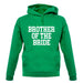 Brother Of The Bride unisex hoodie