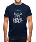 Build, Fly, Crash, Repeat Mens T-Shirt