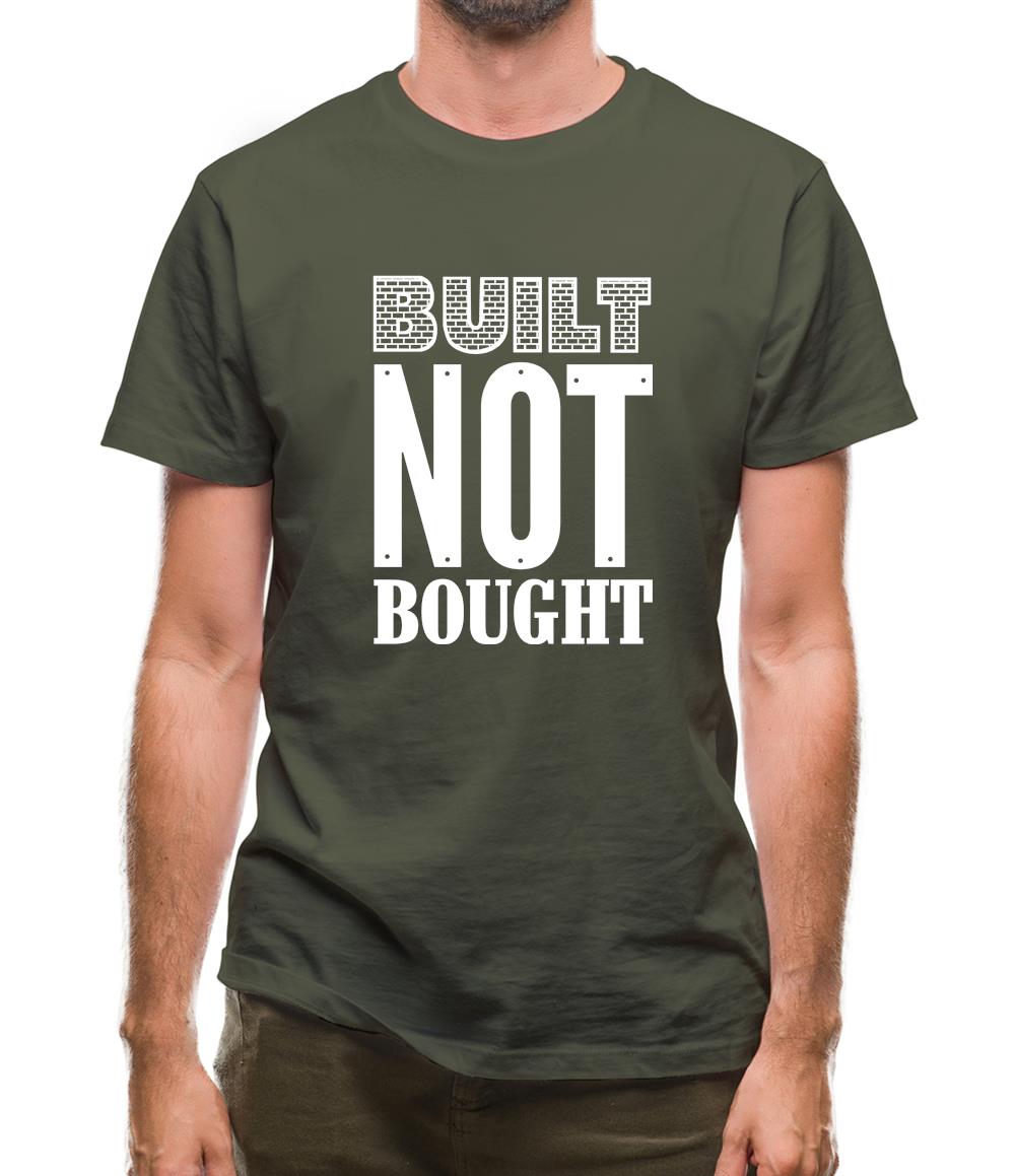 Built Not Bought Mens T-Shirt